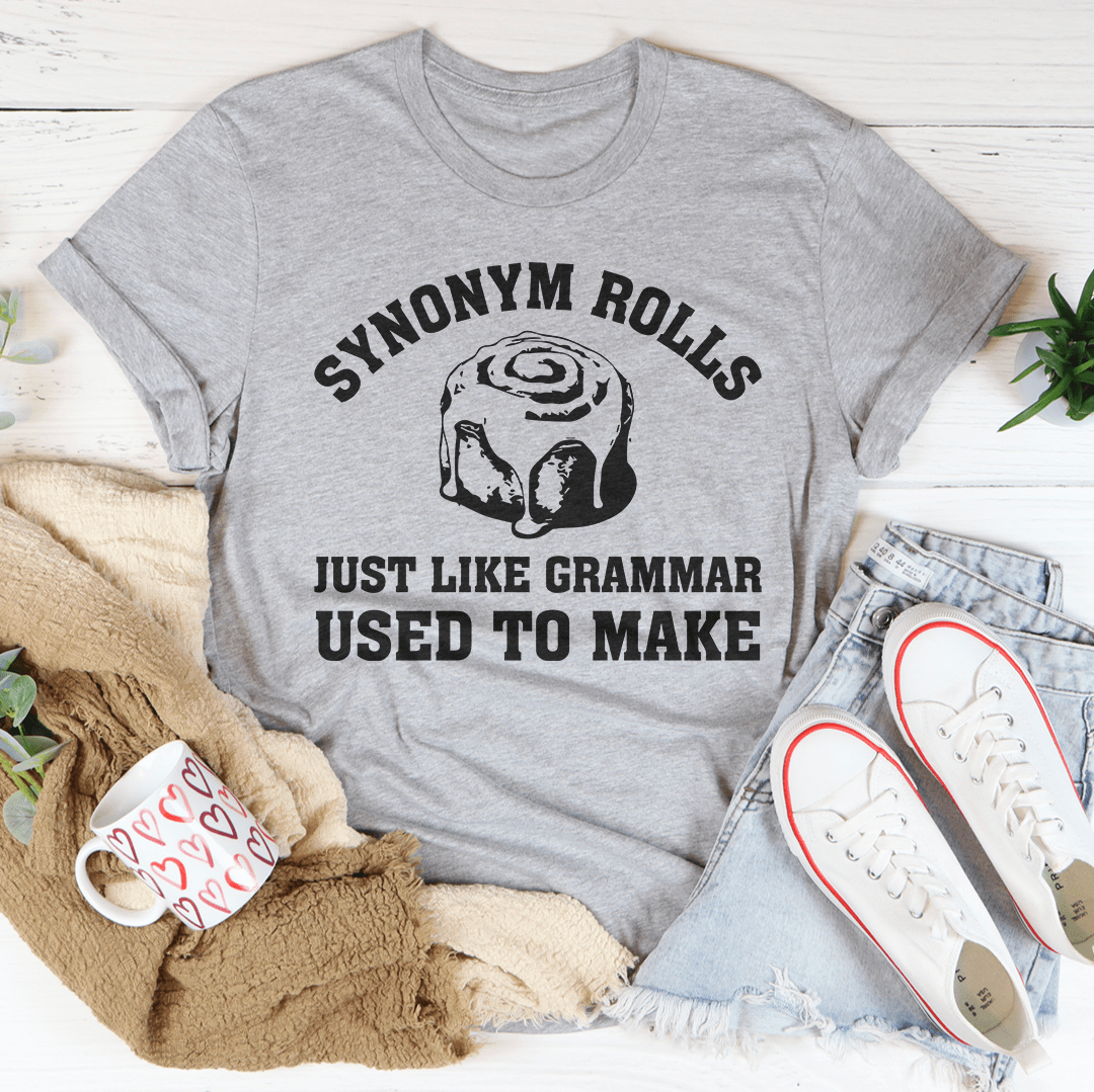 Synonym Rolls Just Like Grammar Used To Make Tee-3