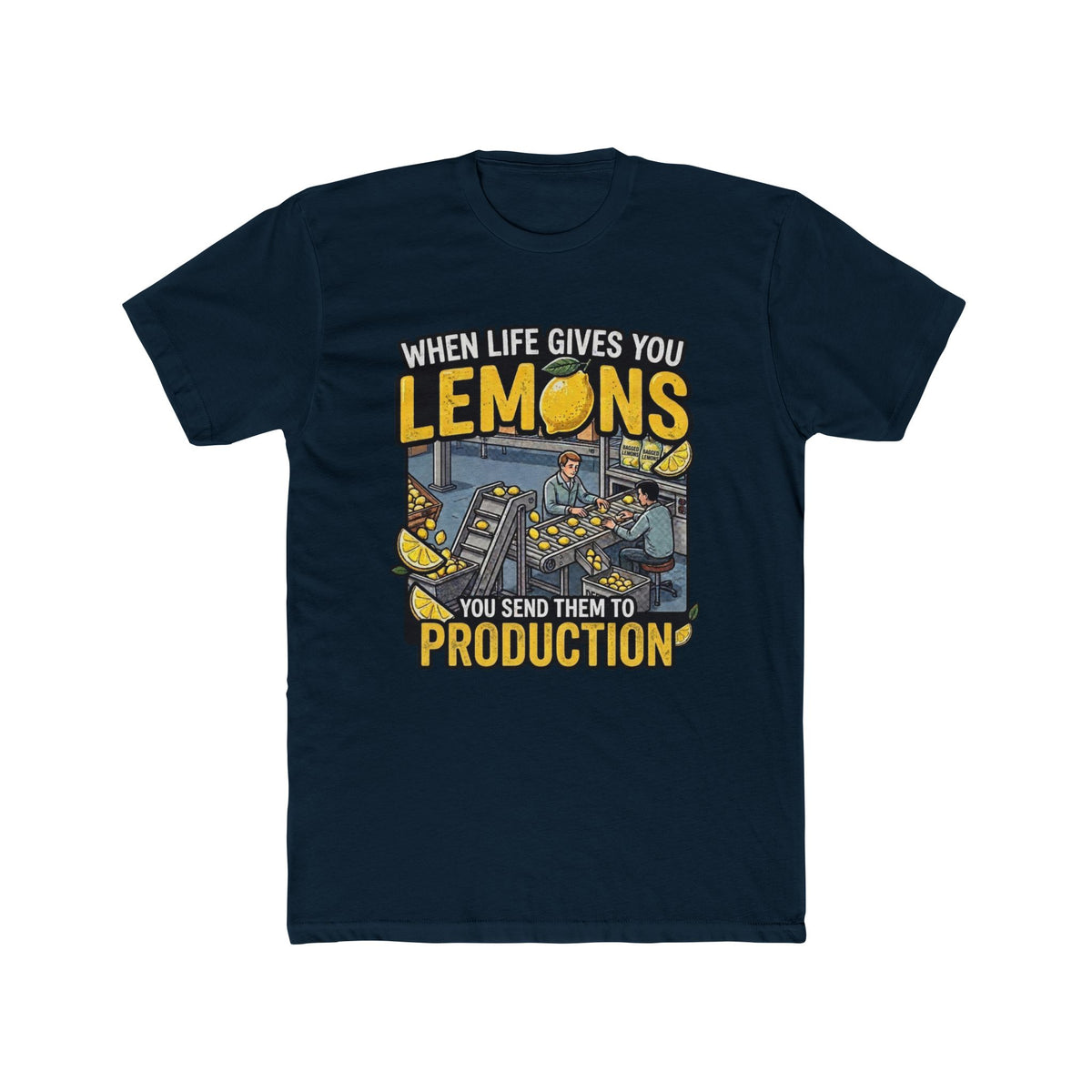 Production Crew T-Shirt — “When Life Gives You Lemons, You Send Them to Production”