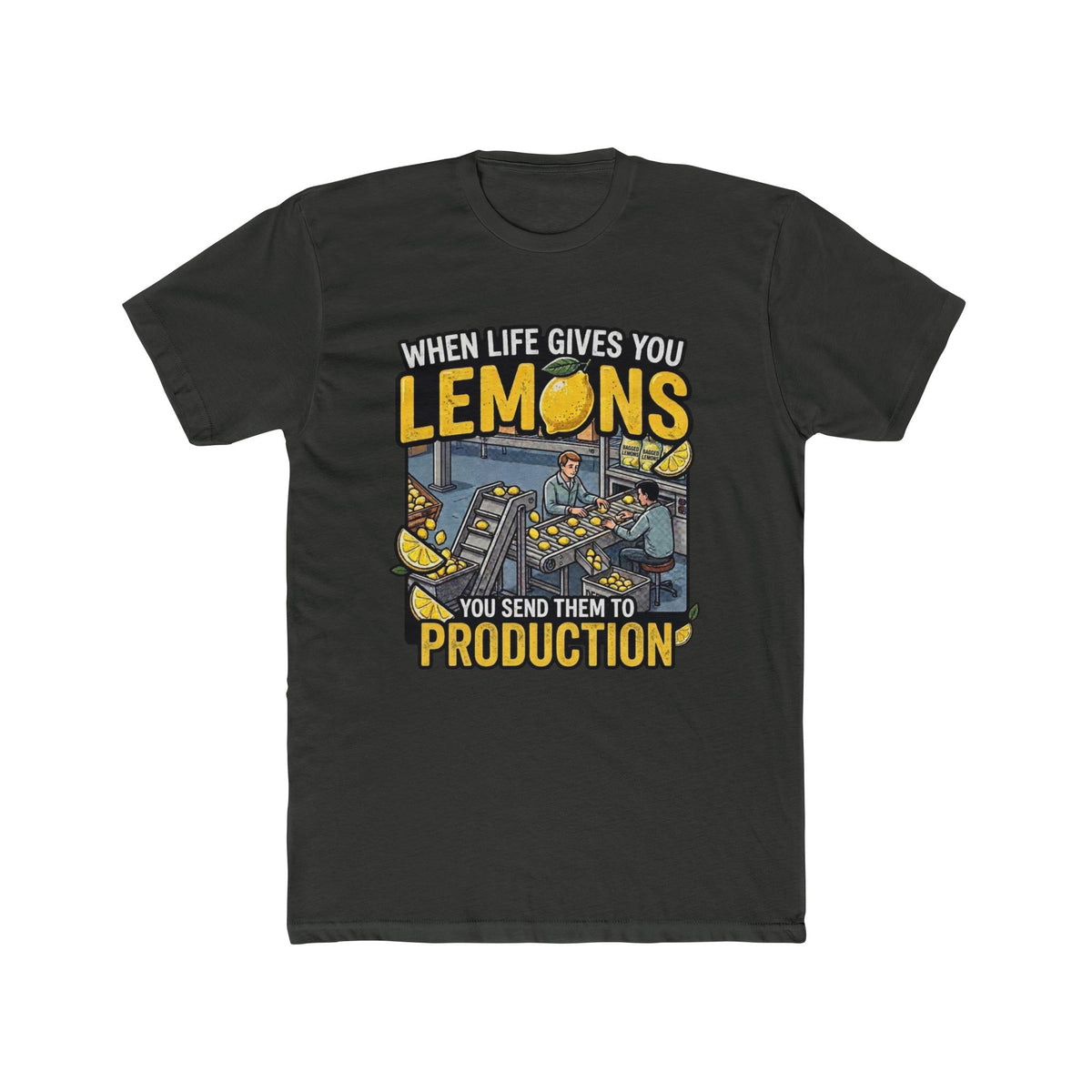 Production Crew T-Shirt — “When Life Gives You Lemons, You Send Them to Production”
