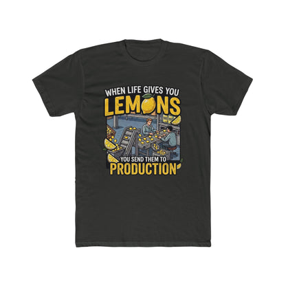 Production Crew T-Shirt — “When Life Gives You Lemons, You Send Them to Production”