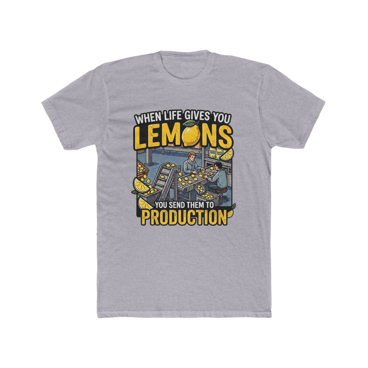 Production Crew T-Shirt — “When Life Gives You Lemons, You Send Them to Production”