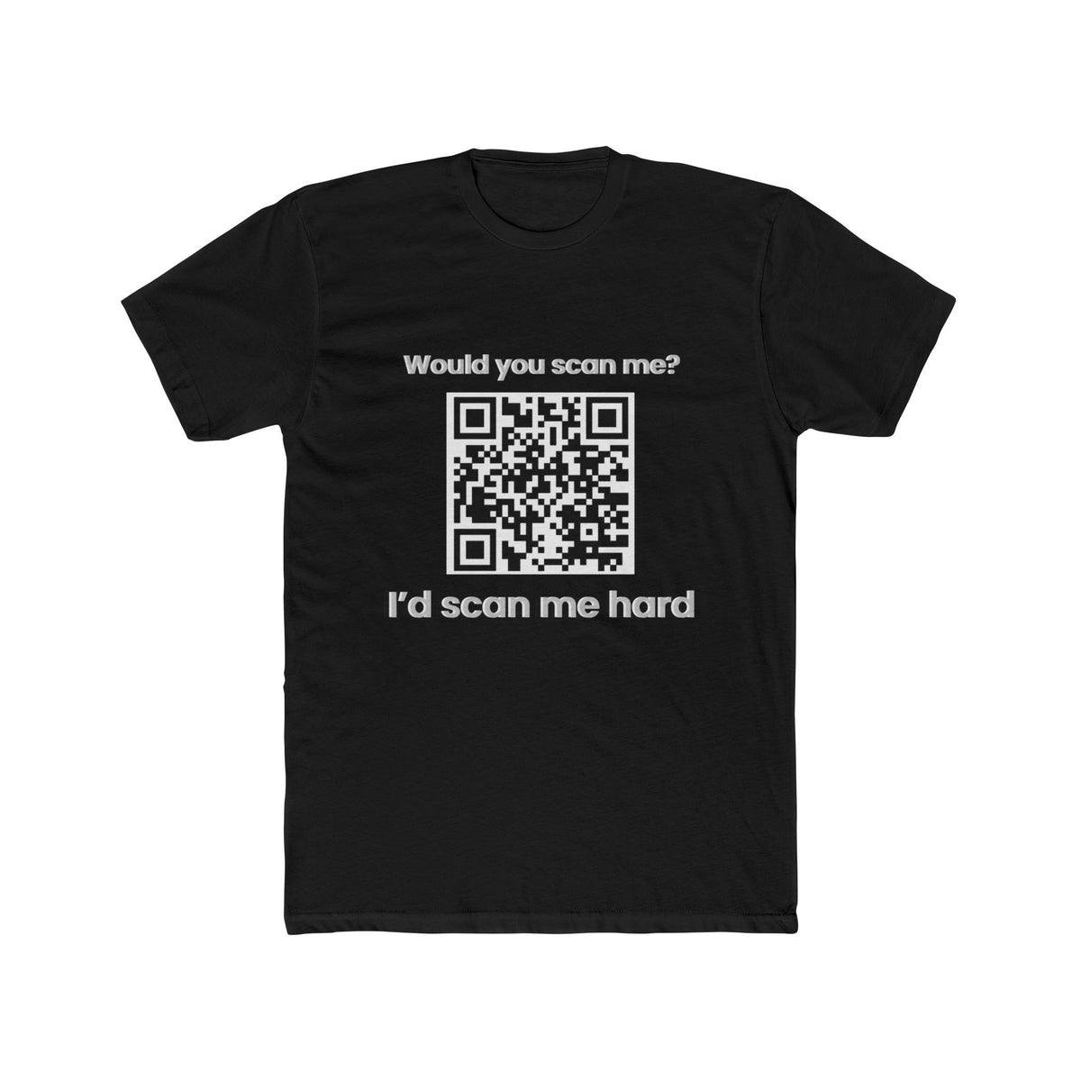 Would You Scan Me? QR Code “I’d Scan Me Hard” Funny T-Shirt
