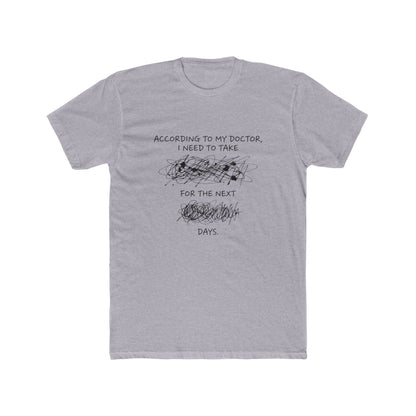 Funny Sarcastic Tee — "According to My Doctor" Tee