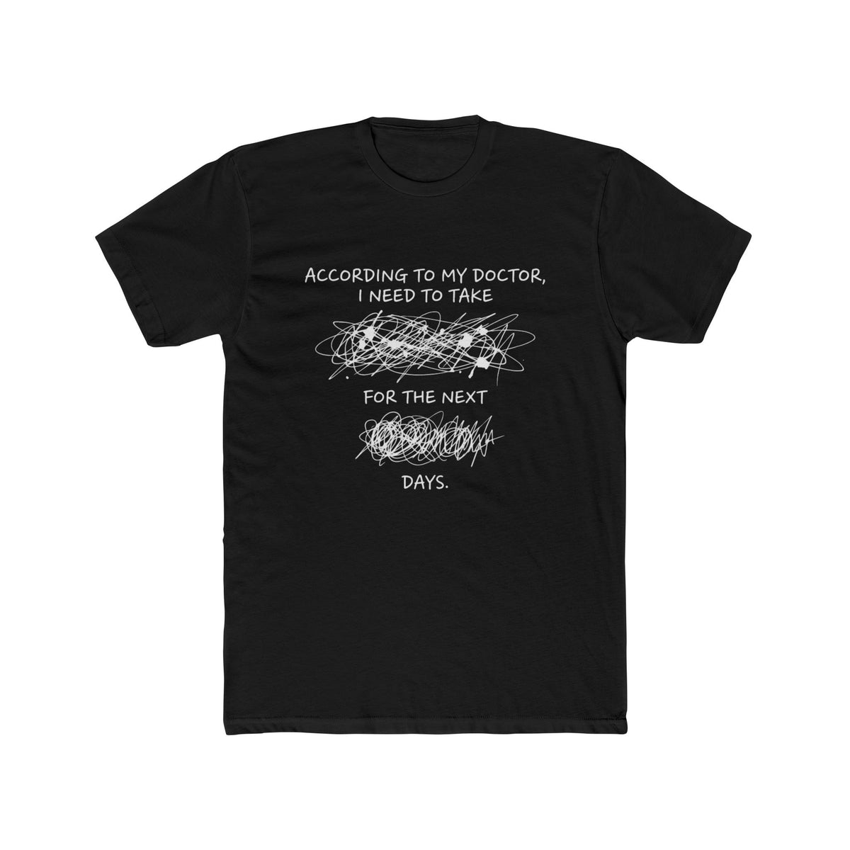 Funny Sarcastic Tee — "According to My Doctor" Tee