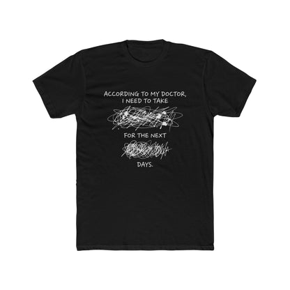 Funny Sarcastic Tee — "According to My Doctor" Tee