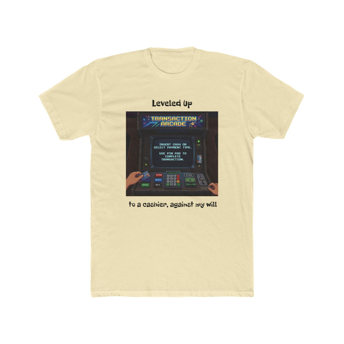 Leveled Up Arcade Tee — “Leveled up to a cashier, against my will” Retro Gaming T‑Shirt