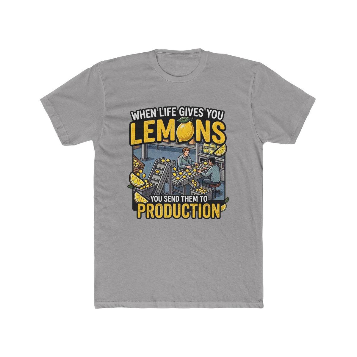 Production Crew T-Shirt — “When Life Gives You Lemons, You Send Them to Production”