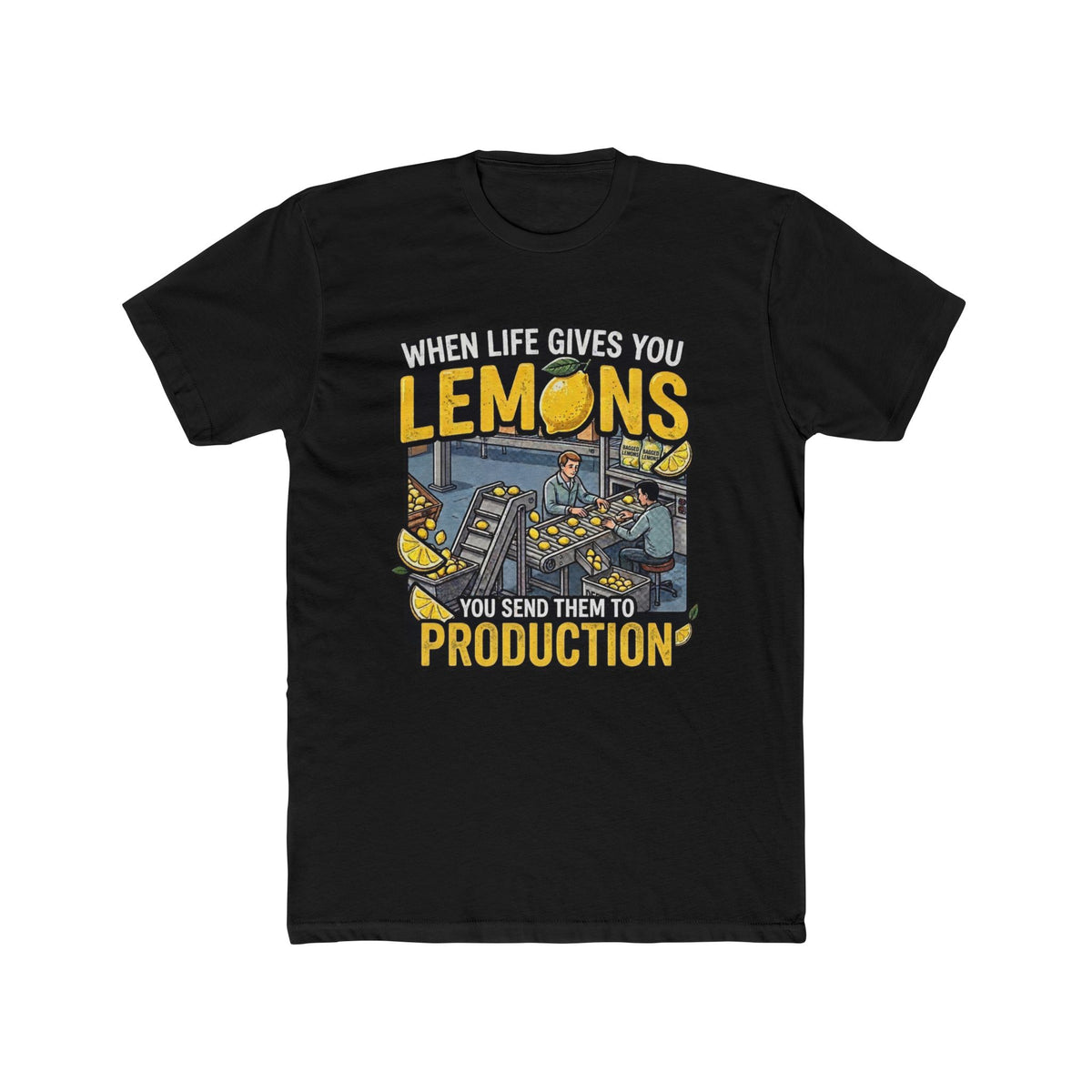Production Crew T-Shirt — “When Life Gives You Lemons, You Send Them to Production”