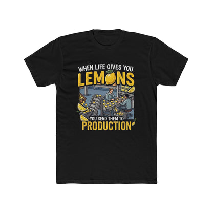 Production Crew T-Shirt — “When Life Gives You Lemons, You Send Them to Production”