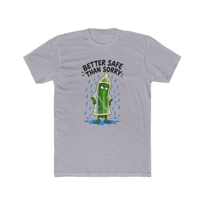 Better Safe Than Sorry Cucumber Rain T-Shirt