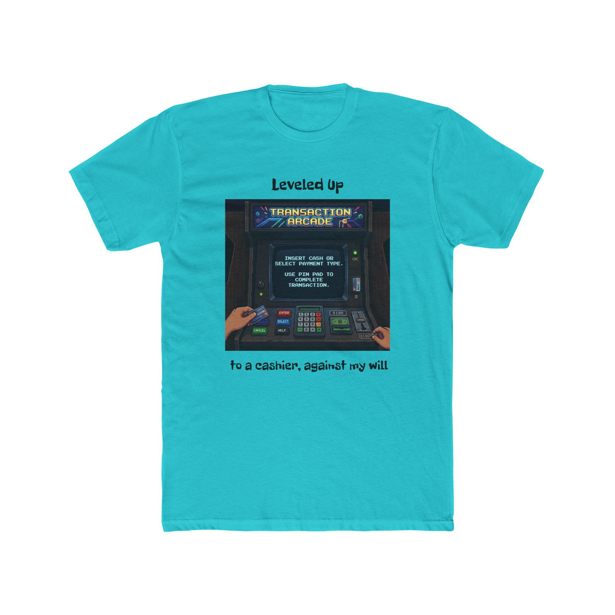 Leveled Up Arcade Tee — “Leveled up to a cashier, against my will” Retro Gaming T‑Shirt