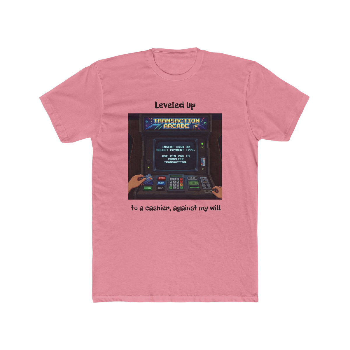 Leveled Up Arcade Tee — “Leveled up to a cashier, against my will” Retro Gaming T‑Shirt