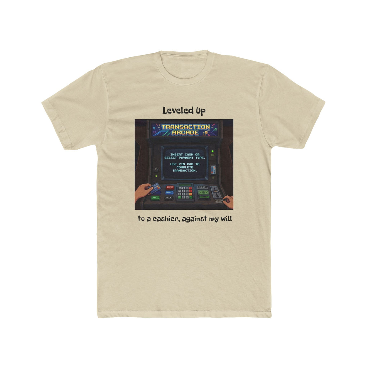 Leveled Up Arcade Tee — “Leveled up to a cashier, against my will” Retro Gaming T‑Shirt
