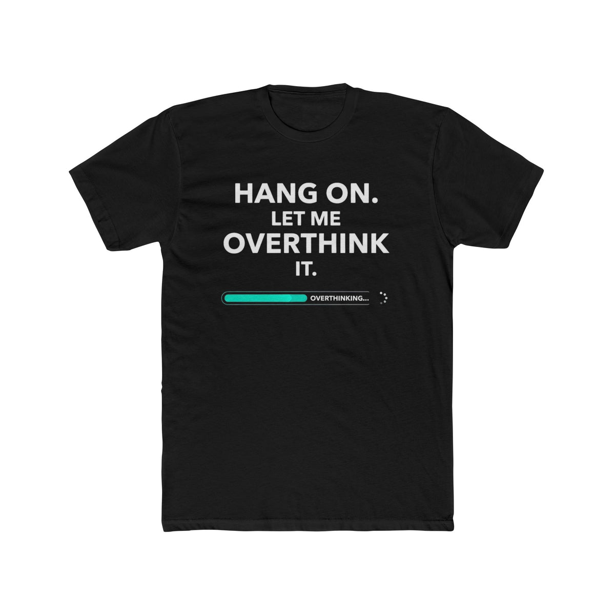 Hang On Let Me Overthink It Graphic T-Shirt