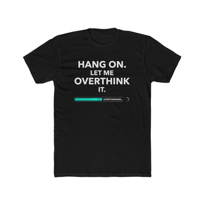 Hang On Let Me Overthink It Graphic T-Shirt