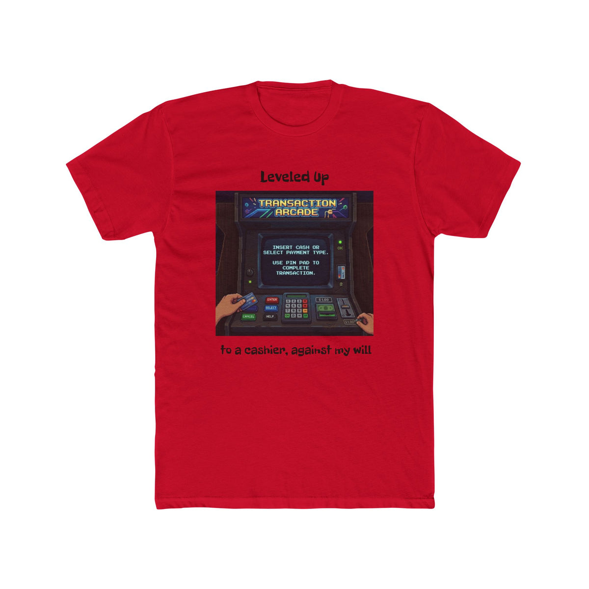 Leveled Up Arcade Tee — “Leveled up to a cashier, against my will” Retro Gaming T‑Shirt