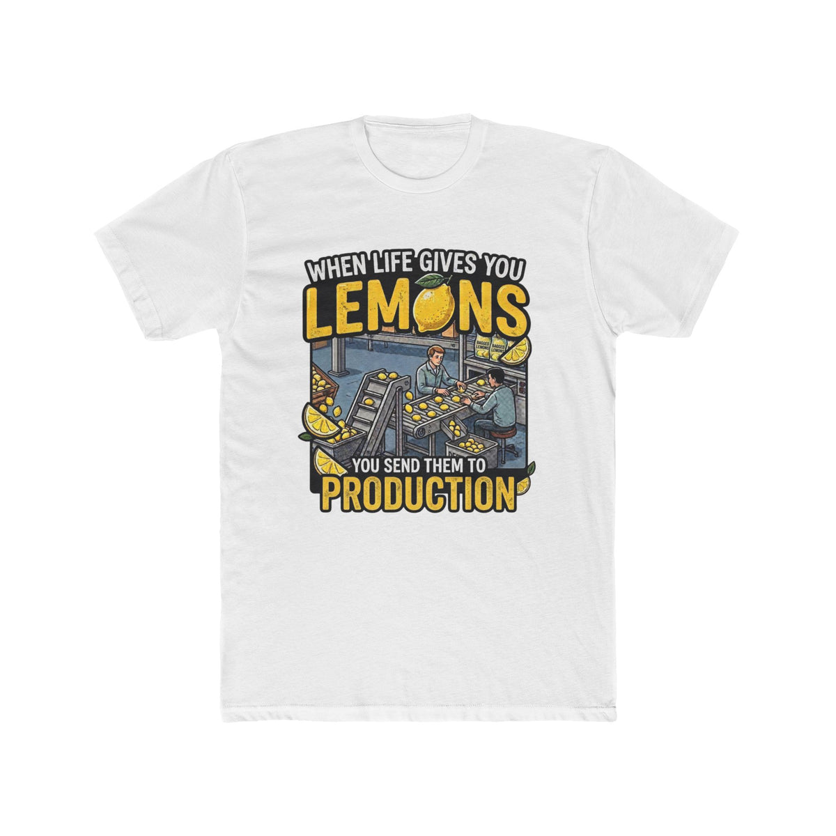 Production Crew T-Shirt — “When Life Gives You Lemons, You Send Them to Production”