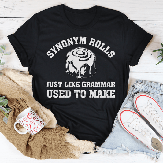 Synonym Rolls Just Like Grammar Used To Make Tee-0