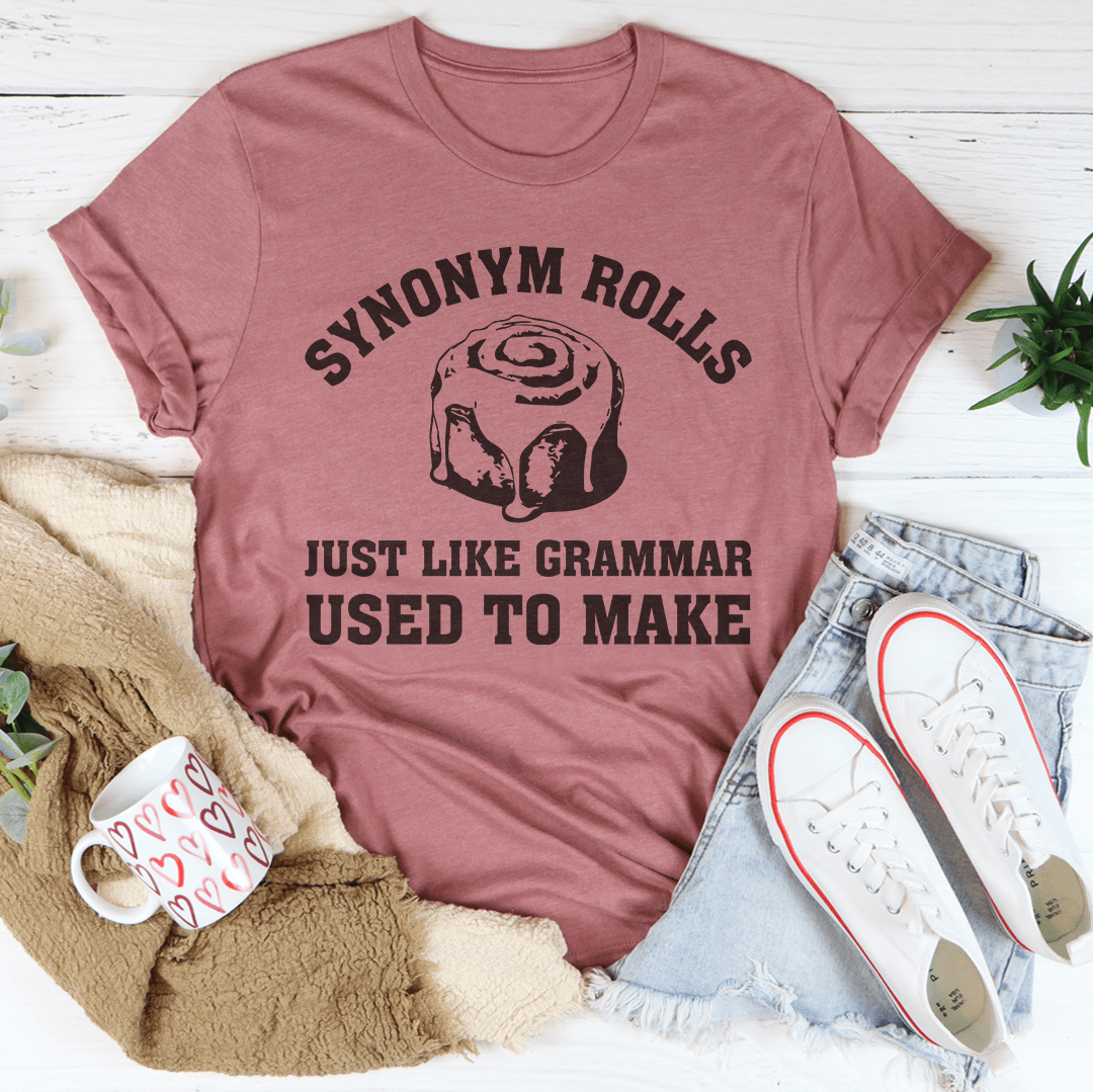 Synonym Rolls Just Like Grammar Used To Make Tee-1